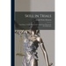 Skill in Trials: Containing a Variety of Civil and Criminal Cases Won by the Art of Advocates