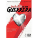 Secretos de una Guerrera: Déjame susurrarte al oído lo que toda GUERRERA debe conocer