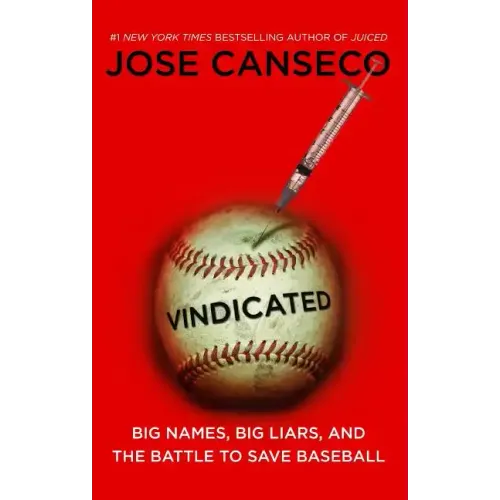 Vindicated: Big Names, Big Liars, and the Battle to Save Baseball