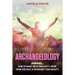 Archangelology: Jophiel, How To Burst With Creativity, Grow From The Past, & Skyrocket Your Beauty
