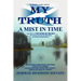 My Truth a Mist in Time