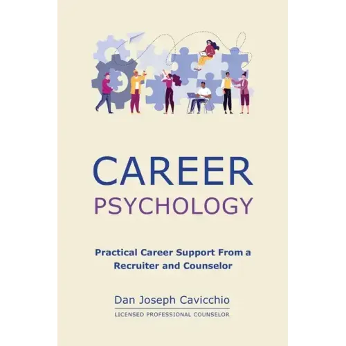 Career Psychology: Practical Career Support From a Recruiter and Counselor