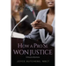 How A Pro Se Won Justice: An Inside Look at an Educator's Stunning Civil Rights-Employment Victory Against the Chicago Board of Education in the