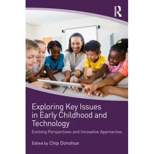 Exploring Key Issues in Early Childhood and Technology: Evolving Perspectives and Innovative Approaches