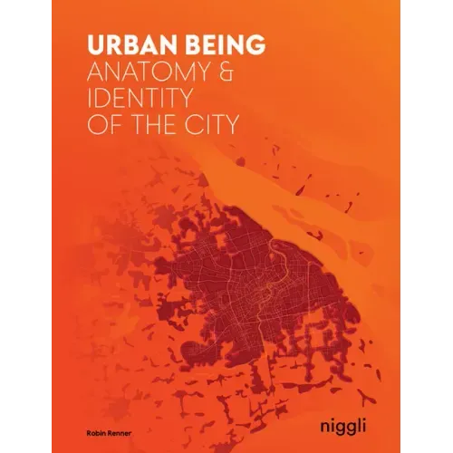 Urban Being: Anatomy & Identity of the City