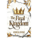 The Final Kingdom: The kingdom that will put an end to all others, and it itself shall stand forever.