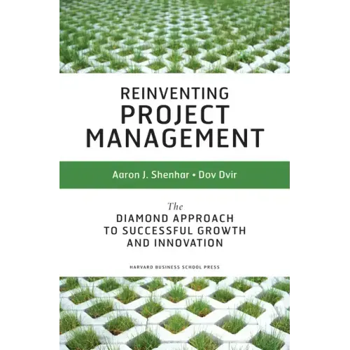 Reinventing Project Management: The Diamond Approach to Successful Growth and Innovation
