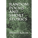 Random Poems and Short Stories