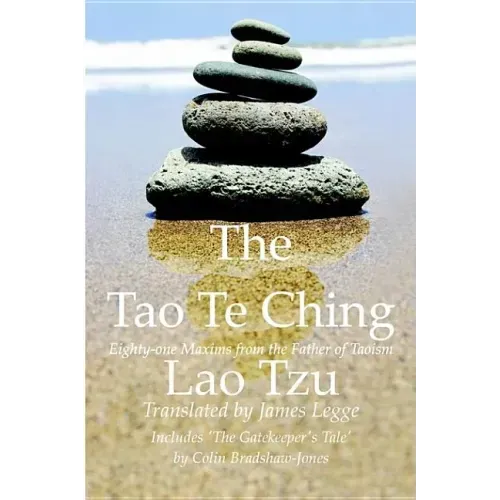 The Tao Te Ching, Eighty-one Maxims from the Father of Taoism