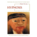 Everything You Always Wanted to Know About Practical Hypnosis but Didn't Know Who to Ask