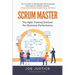 Scrum Master: The Agile Training Seminar for Business Performance