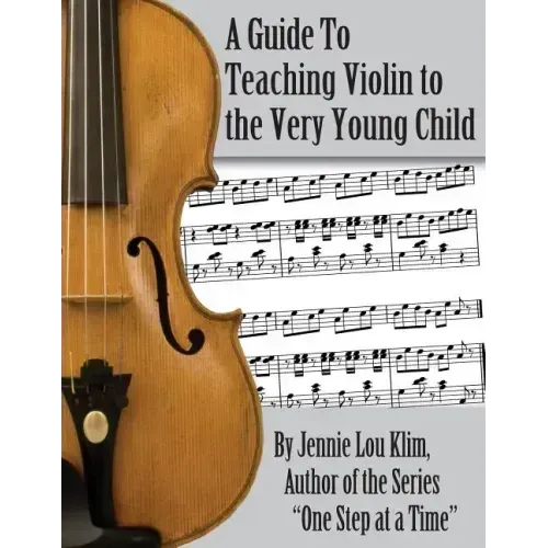 A Guide to Teaching Violin to the Very Young Child: An Alternate Approach
