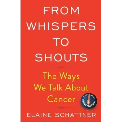 From Whispers to Shouts: The Ways We Talk about Cancer