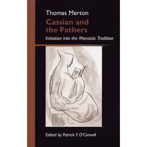 Cassian and the Fathers: Initiation Into the Monastic Tradition