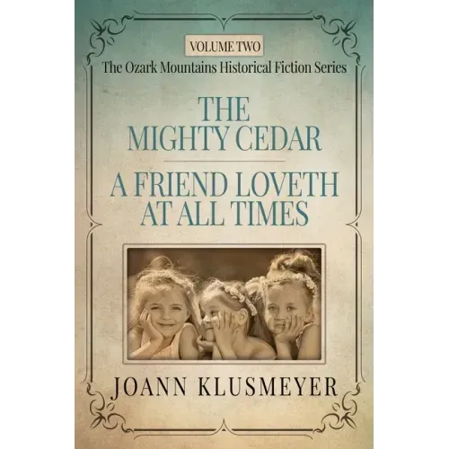 THE MIGHTY CEDAR and A FRIEND LOVETH AT ALL TIMES: An Anthology of Southern Historical Fiction