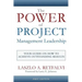 The Power of Project Management Leadership: Your Guide on How to Achieve Outstanding Results