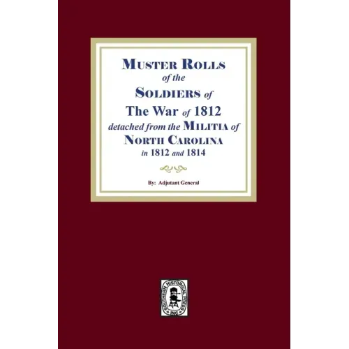 Muster Rolls of the Soldiers of the War of 1812 for North Carolina