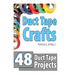 Duct Tape Crafts: 48 Duct Tape Projects