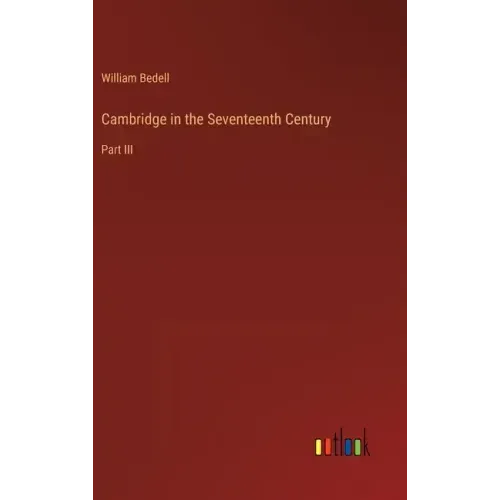 Cambridge in the Seventeenth Century: Part III