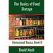 The Basics of Food Storage: How to Build an Emergency Food Storage Supply as well as Tips to Store, Dry, Package, and Freeze Your Own Foods