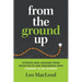 From the Ground Up: Stories and Lessons from Architects and Engineers Who Learned to Be Leaders