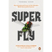 Super Fly: The Unexpected Lives of the World's Most Successful Insects