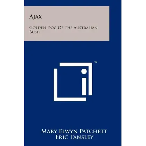 Ajax: Golden Dog Of The Australian Bush