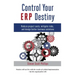 Control Your ERP Destiny: Reduce Project Costs, Mitigate Risks, and Design Better Business Solutions