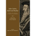 John Calvin, Myth and Reality: Images and Impact of Geneva's Reformer. Papers of the 2009 Calvin Studies Society Colloquium