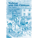 Walking with Our Children: The Parent as Companion and Guide