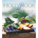 Hollyhock Cooks: Food to Nourish Body, Mind and Soil