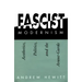 Fascist Modernism: Aesthetics, Politics, and the Avant-Garde