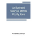 An illustrated history of Monroe County, Iowa: A complete civil, political, and military history of the county, from its earliest period of organizati