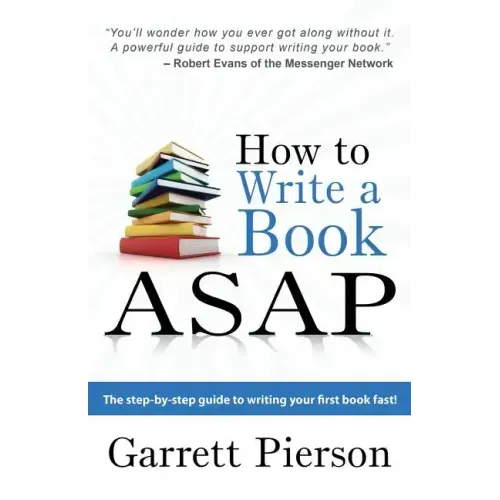 How To Write A Book ASAP: The Step-by-Step Guide to Writing Your First Book Fast!