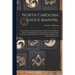 North Carolina Lodge Manual: For the Degrees of Entered Apprentice, Fellow Craft, and Master Mason, as Authorized by the Grand Lodge of North Carol