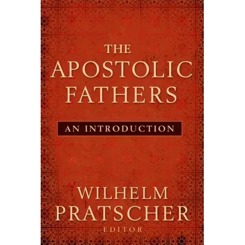 The Apostolic Fathers: An Introduction