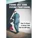 Figure Out Your Future Profession: How To Choose A Career Path That You Will Enjoy: Choosing A Career Path