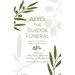 After the Suicide Funeral: Wisdom on the Path to Posttraumatic Growth