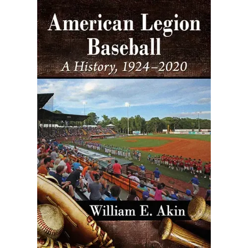 American Legion Baseball: A History, 1924-2020