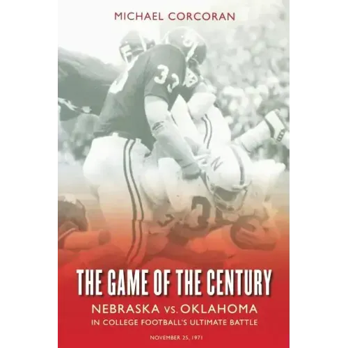 The Game of the Century: Nebraska Vs. Oklahoma in College Football's Ultimate Battle