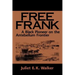 Free Frank: A Black Pioneer on the Antebellum Frontier a Black Pioneer on the Antebellum Frontier