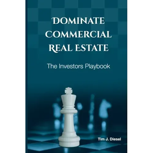 Dominate Commercial Real Estate: The Investors Playbook