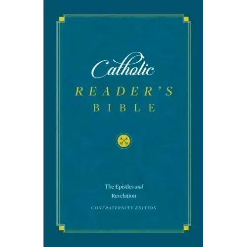 The Catholic Reader's Bible: The Epistles