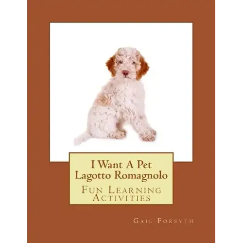 I Want A Pet Lagotto Romagnolo: Fun Learning Activities