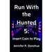 Run With the Hunted 5: Insert Coin to Play