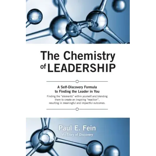 The Chemistry of Leadership: A Self-Discovery Formula to Finding the Leader in You