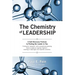 The Chemistry of Leadership: A Self-Discovery Formula to Finding the Leader in You