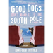 Good Dogs Don't Make It to the South Pole