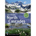 Day Hiking North Cascades: Mount Baker * North Cascades Highway * Methow Valley * Mountain Loop Highway