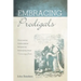 Embracing Prodigals: Overcoming Authoritative Religion by Embodying Jesus' Nurturing Grace
